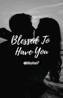 ♡ BLESSED TO HAVE YOU ♡