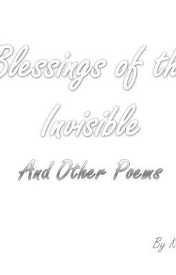 Blessings of the Invisible and Other Poems