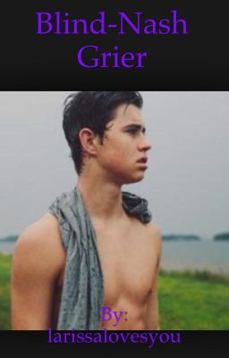 Read Stories Blind- Nash Grier #Wattys2014 - TeenFic.Net