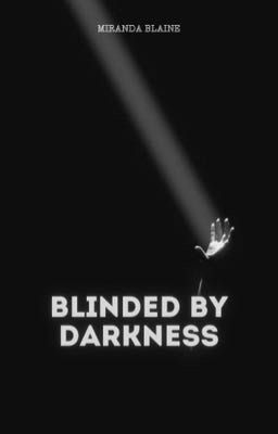 Read Stories Blinded by darkness  - TeenFic.Net