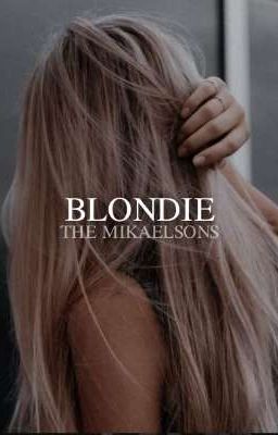 BLONDIE • the mikaelsons