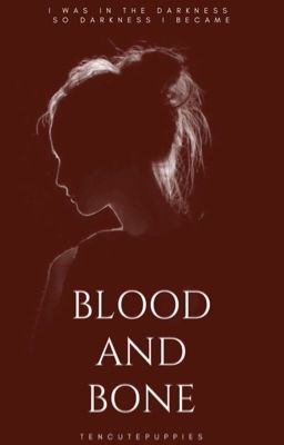 BLOOD AND BONE | rewritten