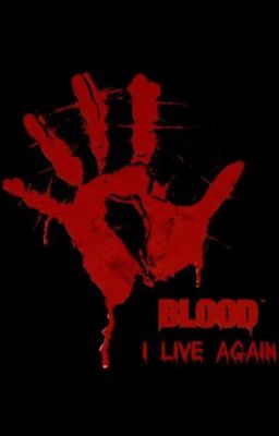 Blood: I Live Again