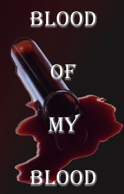 Blood of my blood