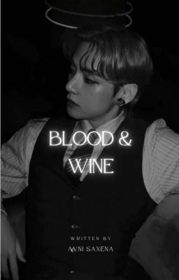 Blood  &  Wine || KIM TAEHYUNG ✔