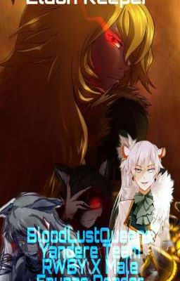 BloodLust Queens - Yandere Team RWBY X Male Faunas Reader