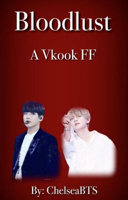 Bloodlust: Vkook x Reader