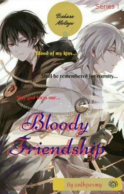 BLOODY FRIENDSHIP (BAHASA MELAYU) - BUKU 1 [COMPLETE]