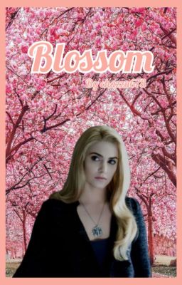 Blossom- ROSALIE HALE