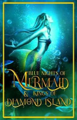 Blue nights  of Mermaid & Kings of Diamond Island || Fantasy Fic||