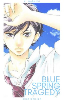 Blue Spring Tragedy | Kou Mabuchi x Reader