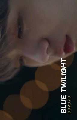 blue twilight | yeonbin ✓