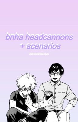 bnha headcannons & scenarios