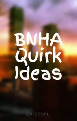 BNHA Quirk Ideas