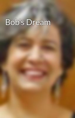 Bob's Dream