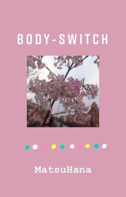 Bodyswitch, MatsuHana