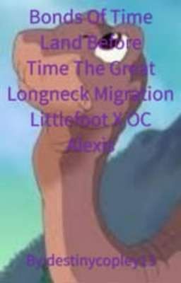 Bonds Of Time Land Before Time The Great Longneck Migration Littlefoot X OC Alex