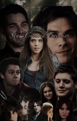 [Book 1] Star-Crossed Enemies ~ SPN/TVD/TW/Charmed