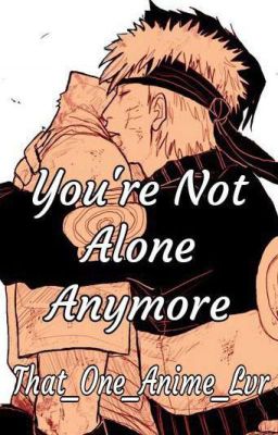 [Book 2] You're Not Alone Anymore (A Naruto Fanfiction)