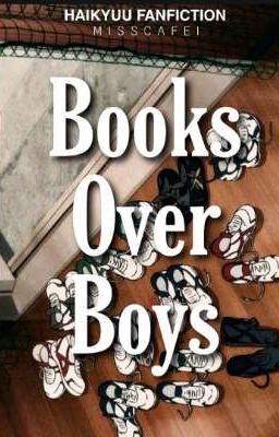 Books Over Boys | Haikyuu Fanfiction