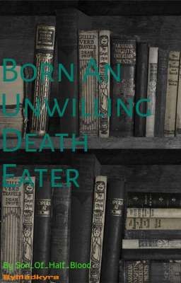 Born An Unwilling Death Eater