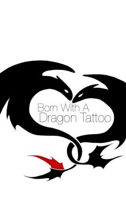 Born With A Dragon Tattoo - Hiccup x Reader