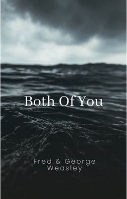 Both Of You  | Fred and George Weasley |