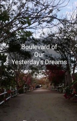 Boulevard of Our Yesterday's Dreams