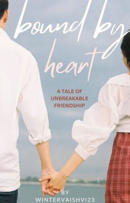 Bound by heart : A TALE OF UNBREAKABLE FRIENDSHIP