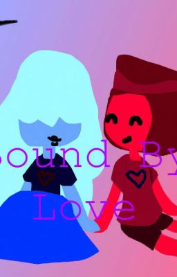 Bound by Love (A Steven Universe Fanfiction)