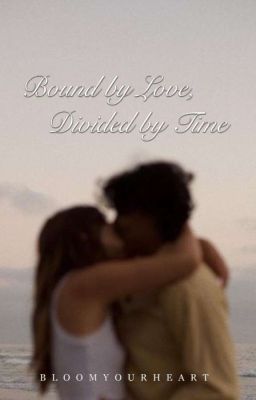 Bound by Love, Divided by Time