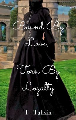 Bound By Love, Torn By Loyalty