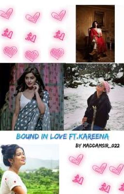 BOUND IN LOVE FT.KAREENA 👩‍❤️‍👨💟 !! ( Completed )