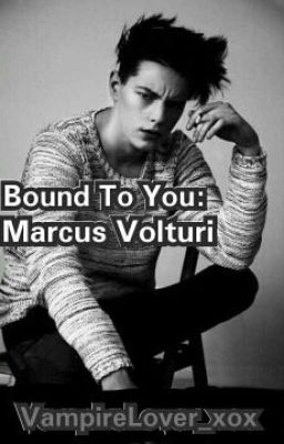 Bound To You: Marcus Volturi 