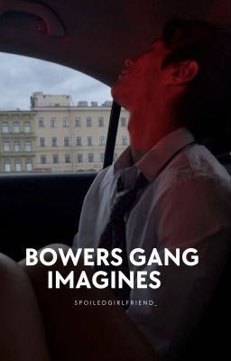 Bowers Gang • Imagines