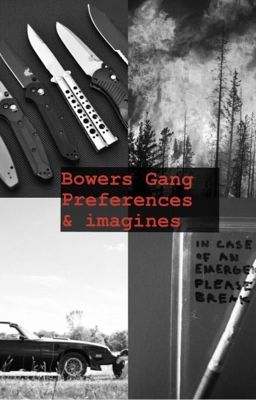 Bowers Gang preferences & imagines 