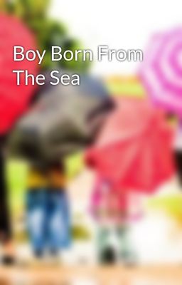 Boy Born From The Sea