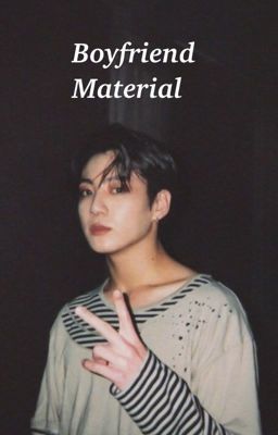 Boyfriend Material // Jungkook Imagines