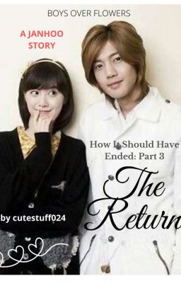 Boys Over Flowers: How It Should Have Ended Part3 (The Return)