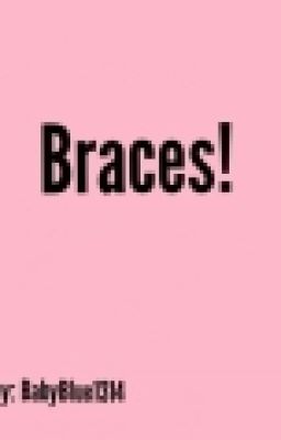 Braces!