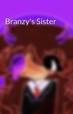 Branzy's Sister