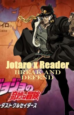 Read Stories Break and Defend - Jotaro x Reader || JJBA - TeenFic.Net