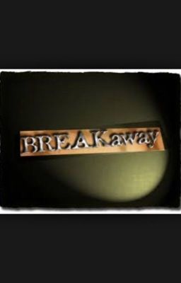 Break Away