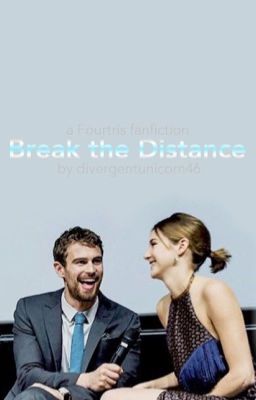 Read Stories Break the Distance | Fourtris (COMPLETED) - TeenFic.Net