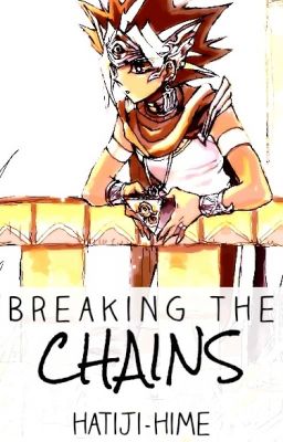 Breaking the Chains | Pharaoh Atem x Reader