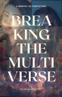 Breaking The Multi-Verse || Marvel AU