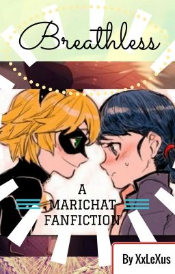 Breathless: A MariChat Fanfiction