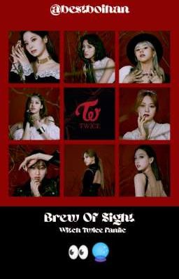 Read Stories Brew Of Sight 👀🔮// Twice FF ✅ - TeenFic.Net