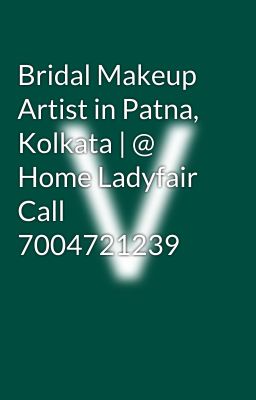 Bridal Makeup Artist in Patna, Kolkata | @ Home Ladyfair Call 7004721239