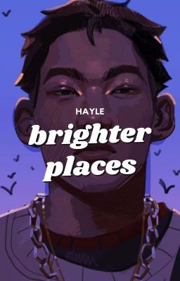 Read Stories Brighter Places [🗸] - TeenFic.Net